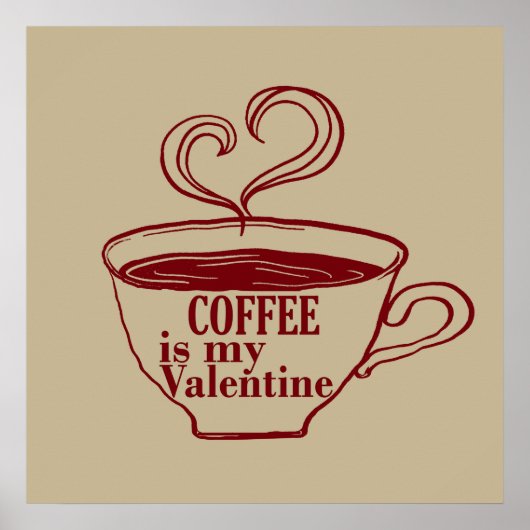 Koffie is mijn Valentijn grappig Poster (Voorkant)
