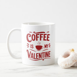 Koffie Is Mijn Valentijn, Grappige Valentijnsdag Koffiemok