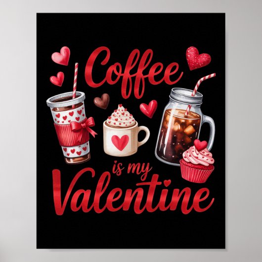 Koffie Is Mijn Valentijn Hart Cupcake Geïste Drank Poster (Voorkant)
