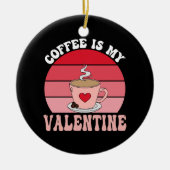 Koffie Is Mijn Valentijn Keramisch Ornament (Voorkant)
