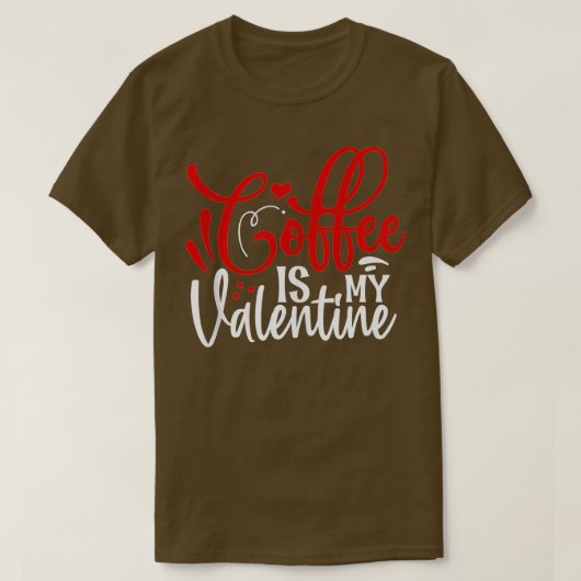 Koffie is mijn Valentijn Koffie Lover Valentijnse  T-shirt (Design voorkant)