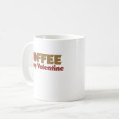 Koffie is mijn Valentijn Koffiemok (Voorkant links)