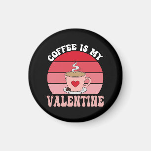 Koffie Is Mijn Valentijn Magneet