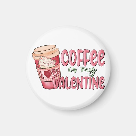 Koffie Is Mijn Valentijn Magneet (Voorkant)