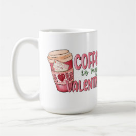 Koffie is mijn Valentijn Mok
