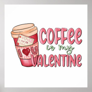 Koffie Is Mijn Valentijn Poster