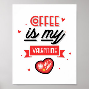 Koffie is mijn Valentijn Poster
