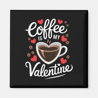 Koffie Is Mijn Valentijn Romantisch Ontwerp Voor K Magneet