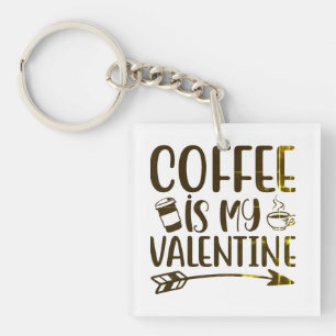 Koffie is mijn valentijn sleutelhanger