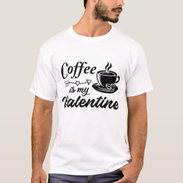Koffie is mijn valentijn t-shirt