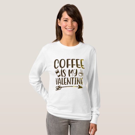 Koffie is mijn valentijn t-shirt (Voorkant volledig)