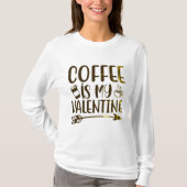 Koffie is mijn valentijn t-shirt (Voorkant)