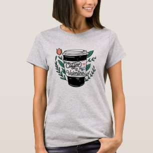 Koffie is mijn Valentijn T-shirt