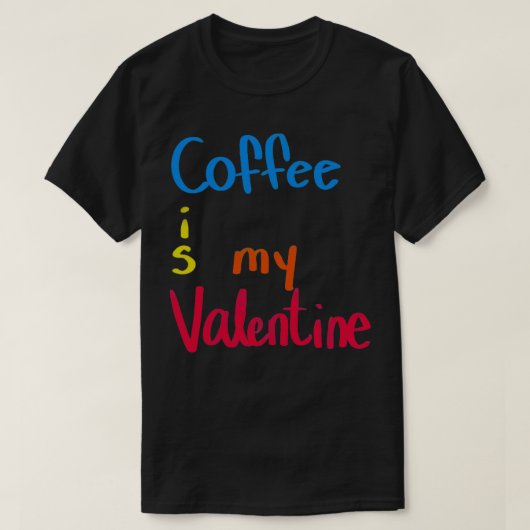 Koffie is mijn Valentijn T-shirt (Design voorkant)