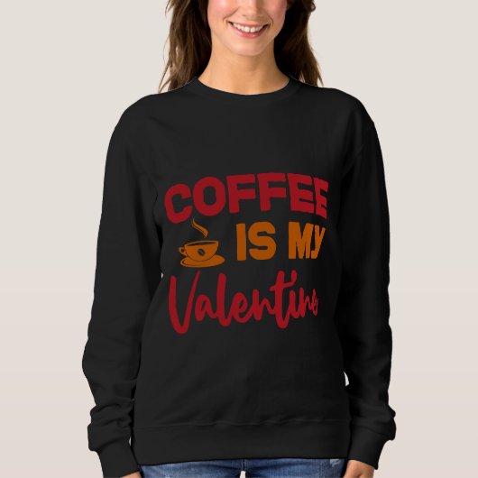 Koffie is mijn valentijn trui (Voorkant)
