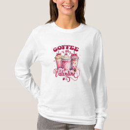 Koffie is mijn Valentijn - Tshirt Design, VDay