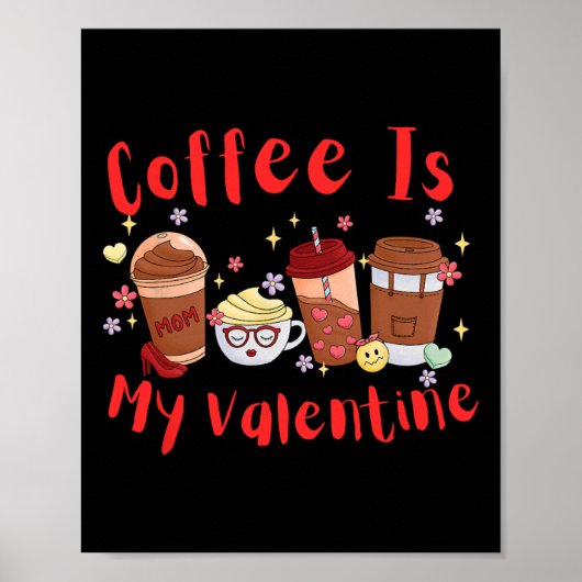 Koffie Is Mijn Valentijn. Valentijnsdag Poster (Voorkant)