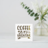 Koffie is mijn valentijn vierkante visitekaartje (Staand voorkant)