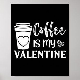 Koffie Is Mijn Valentijn Voor Mannen En Vrouwen Ko Poster
