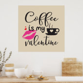 Koffie is mijn Valentijn Vrouwen Poster (Keuken)