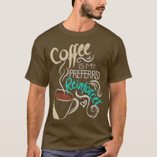 Koffie is mijn voornaam Reinforcer Autism ABA Ther T-shirt