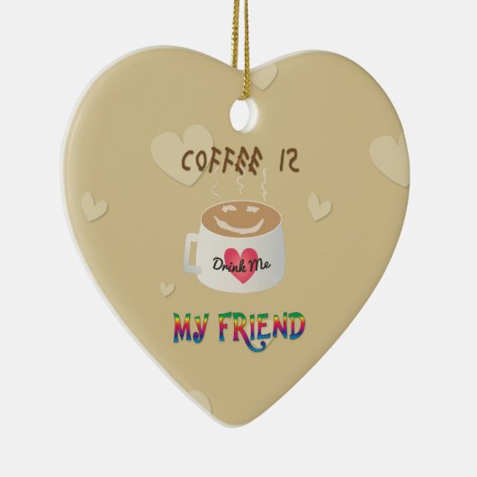 Koffie is mijn vriend keramisch ornament (Rechts)