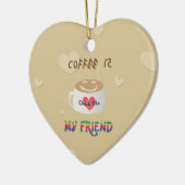 Koffie is mijn vriend keramisch ornament (Links)