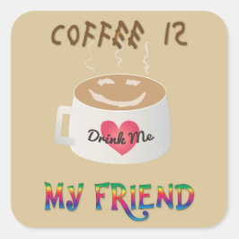 Koffie is mijn vriend vierkante sticker