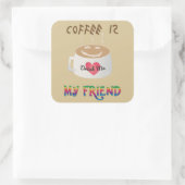 Koffie is mijn vriend vierkante sticker (Tas)