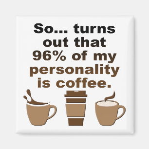 Koffie is persoonlijkheid Funny Fridge Magnet