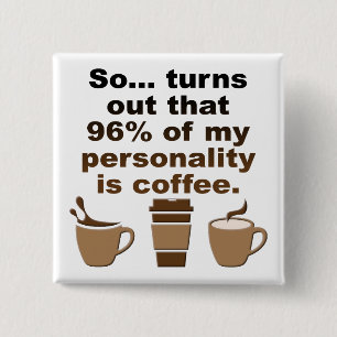 Koffie is persoonlijkheid Grappige knoop Badge Spe Vierkante Button 5,1 Cm