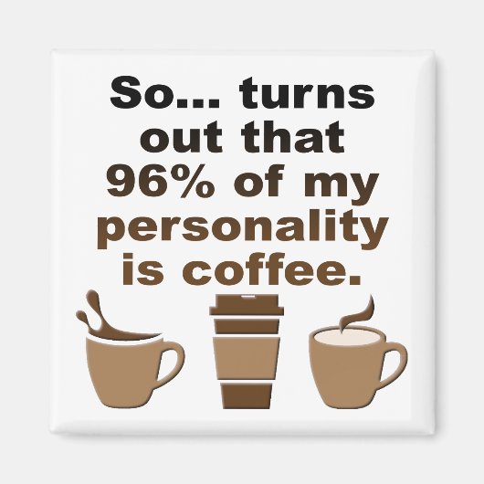 Koffie Is Persoonlijkheid Grappige Koelkastmagneet Magneet (Voorkant)