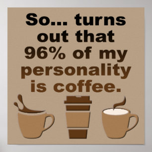 Koffie is Persoonlijkheid Grappige Poster Bord