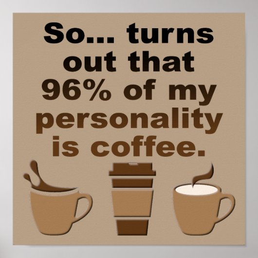 Koffie is Persoonlijkheid Grappige Poster Bord (Voorkant)