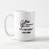Koffie is te vroeg voor wijn koffiemok (Links)