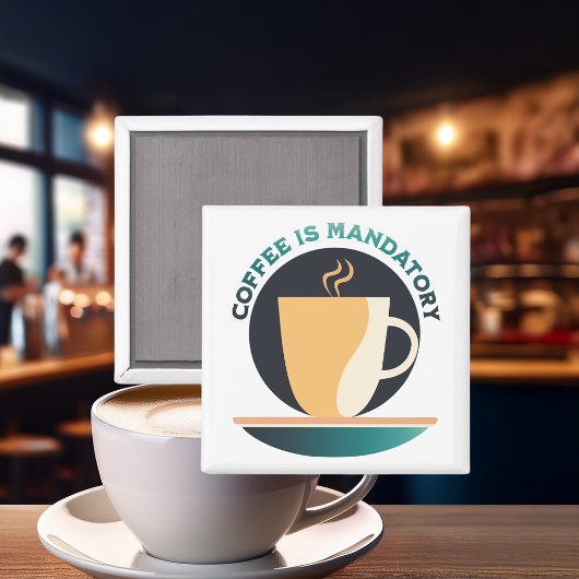Koffie is verplicht magneet