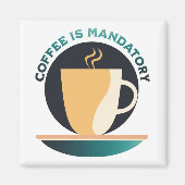 Koffie is verplicht magneet (Voorkant)