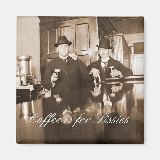 Koffie is voor Sissies 1890 Mannen Drink bier Magneet (Voorkant)