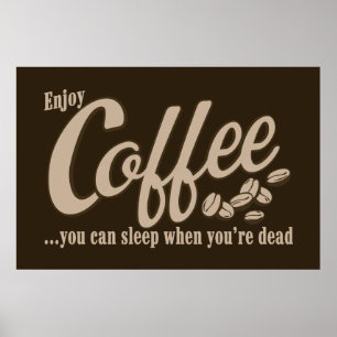 Koffie je kunt slapen als je dood bent poster