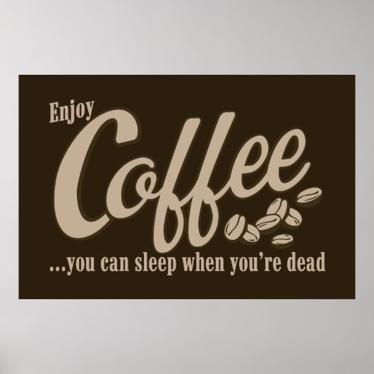 Koffie je kunt slapen als je dood bent poster (Voorkant)