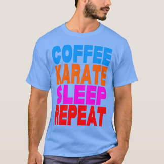 Koffie karate slaap herhalen TShirt