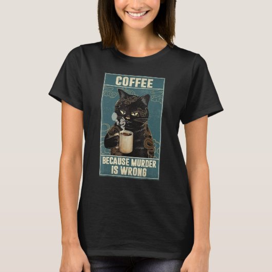 Koffie Kat Omdat moord verkeerd is T-shirt (Voorkant)