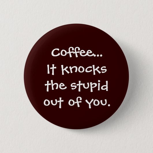 Koffie kent de stommerik uit je Button (Voorkant)