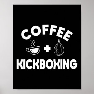 Koffie + Kickboksen Kickbokser Karate Boksen Vecht Poster