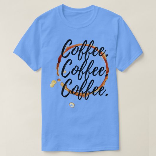 Koffie Koffie Koffie T-shirt (Design voorkant)