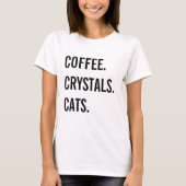 Koffie, kristallen, katten t-shirt (Voorkant)