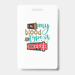 Koffie-kunst Mijn bloedtype is koffie Badge