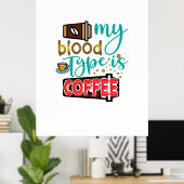 Koffie-kunst Mijn bloedtype is koffie Poster (Thuiskantoor)