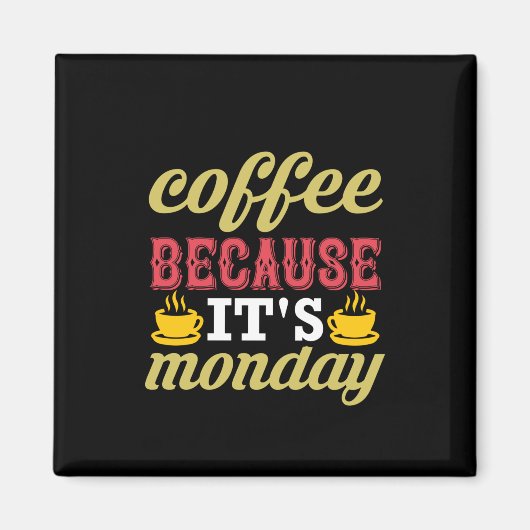 Koffie-kunstkoffie omdat het maandag is magneet (Voorkant)
