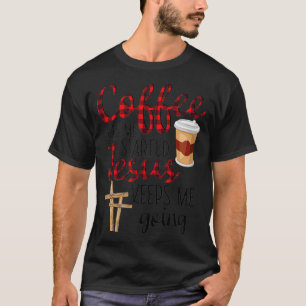 Koffie laat me beginnen Jezus blijft me grappig ma T-shirt